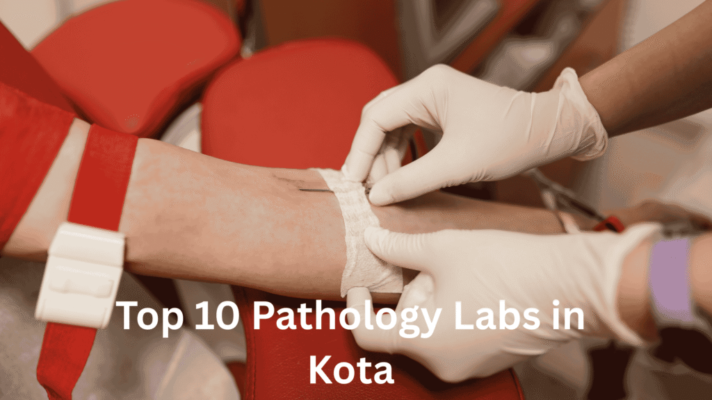 Top 10 Pathology Labs in Kota