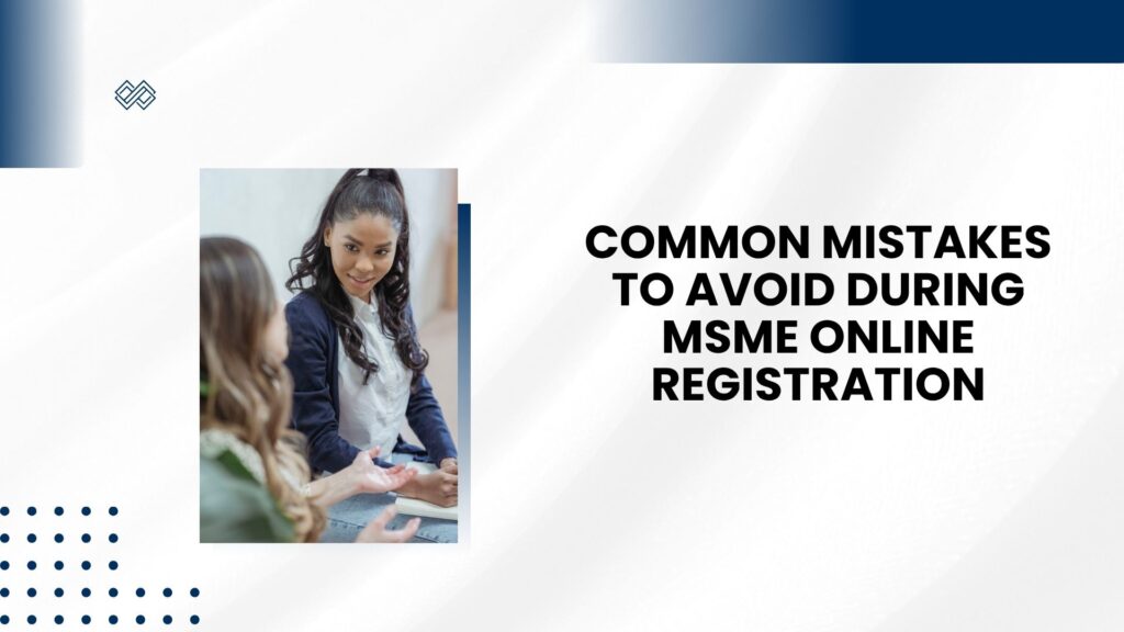 Common Mistakes to Avoid During MSME Online Registration