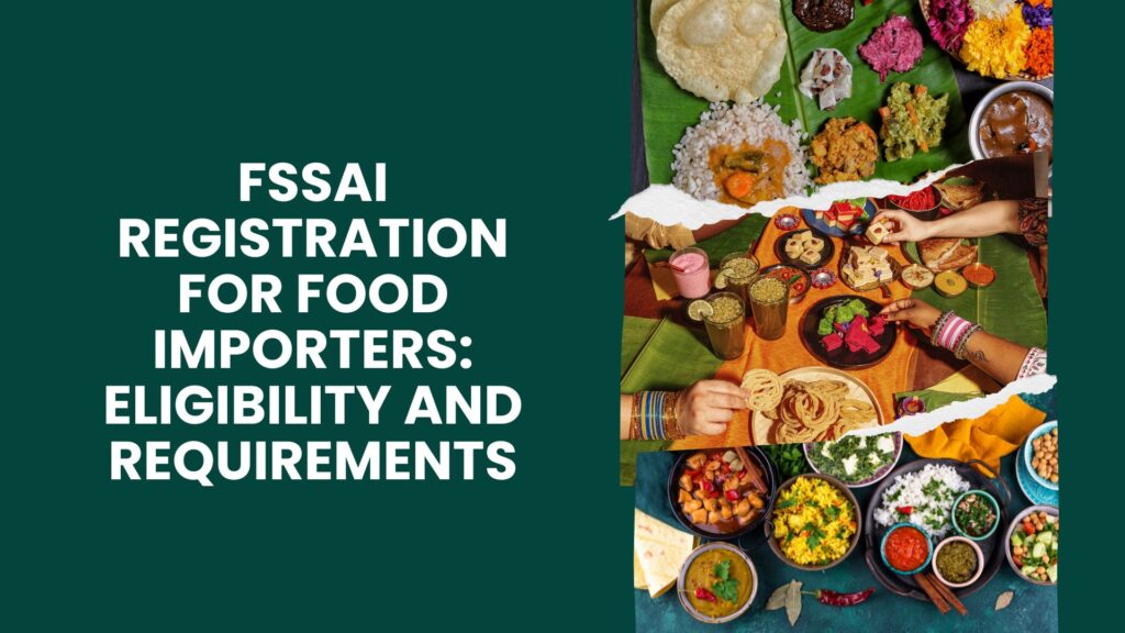 FSSAI Registration for Food Importers Eligibility and Requirements