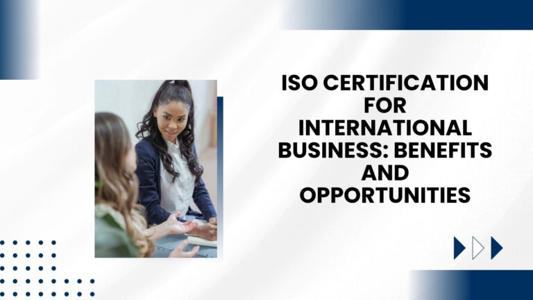 ISO Certification for International Business Benefits and Opportunities